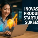 Inovasi Startup Teknologi, Produk Platform dan Solusi Digital